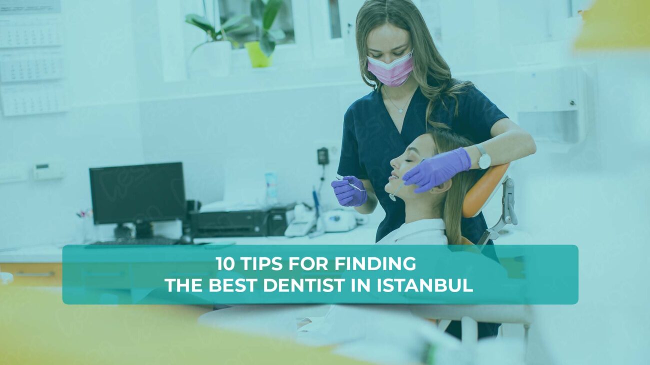 Discover the top 10 expert tips for finding the best dentist in Istanbul. This comprehensive guide covers everything from researching credentials to comparing prices.