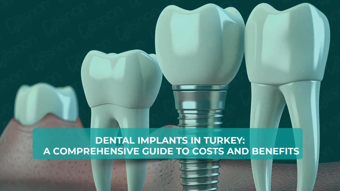 Dental Implants in Turkey: Costs and Benefits