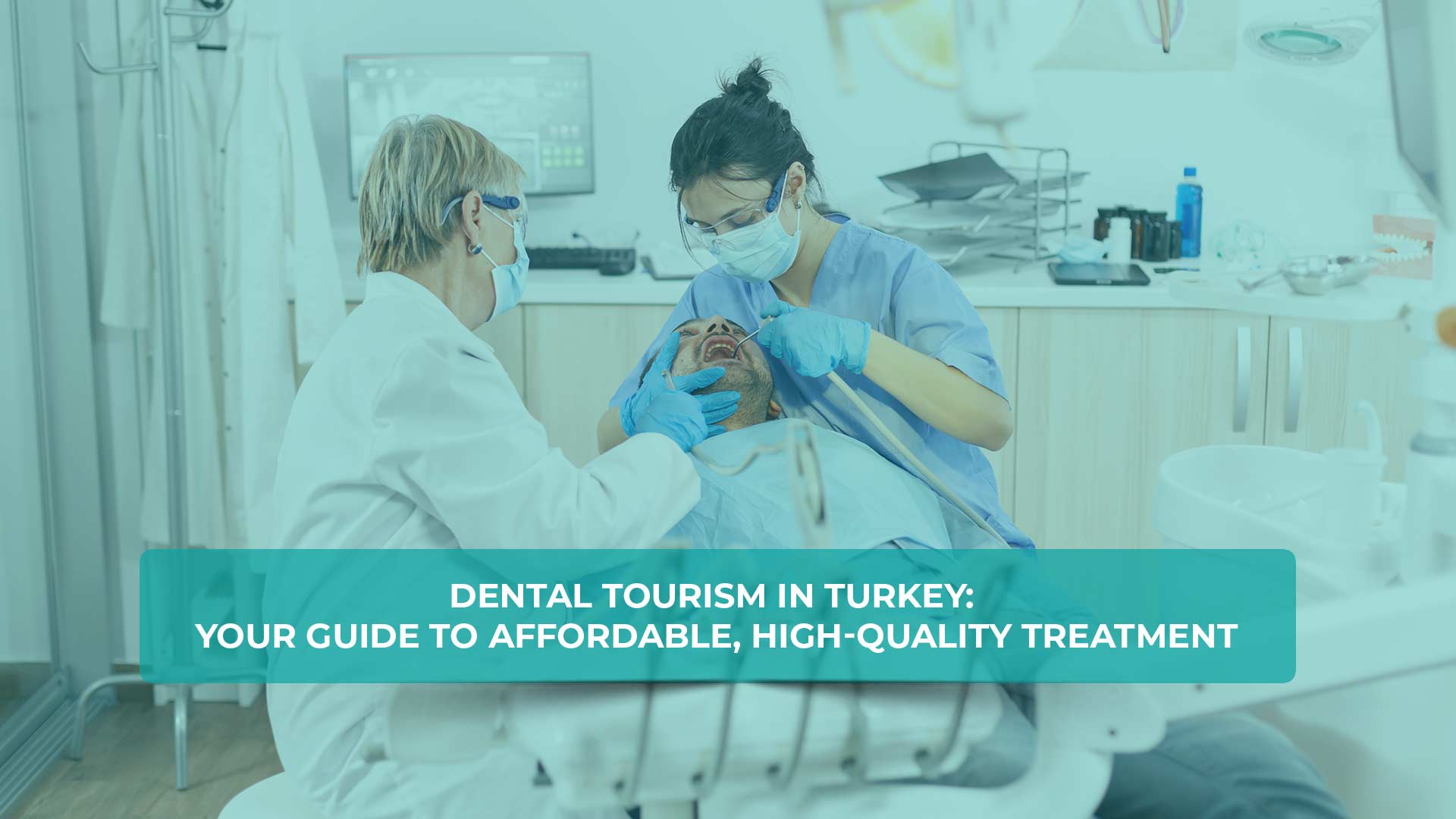 Dental tourism in Turkey: Affordable, high-quality treatment