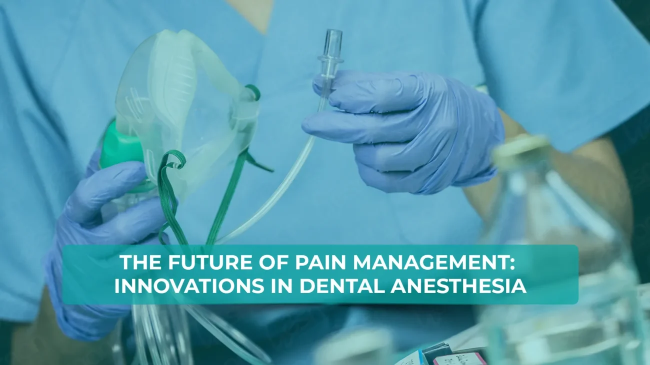 The future of pain management - innovations in dental anesthesia