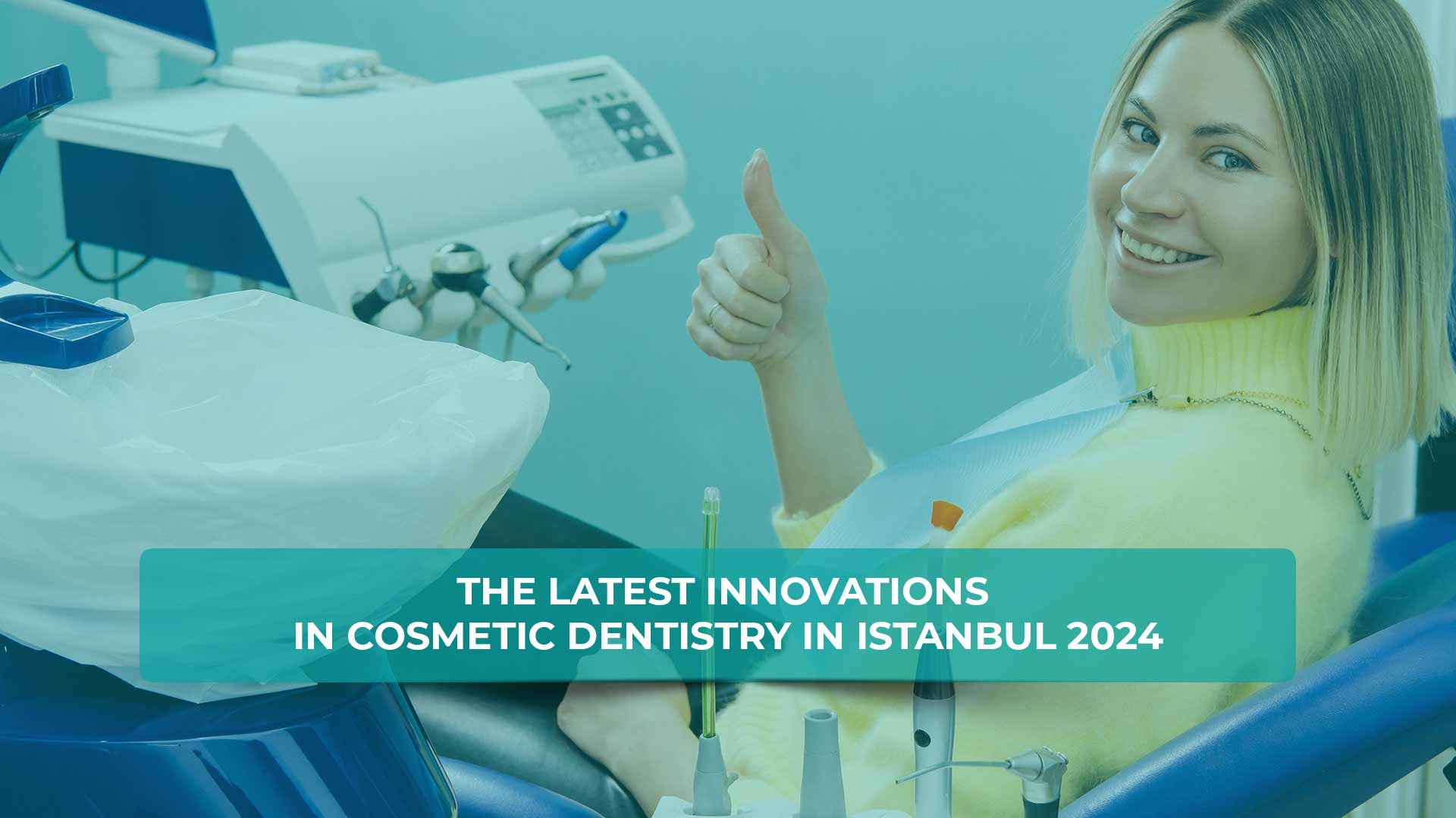 The latest innovations in cosmetic dentistry in Istanbul 2024